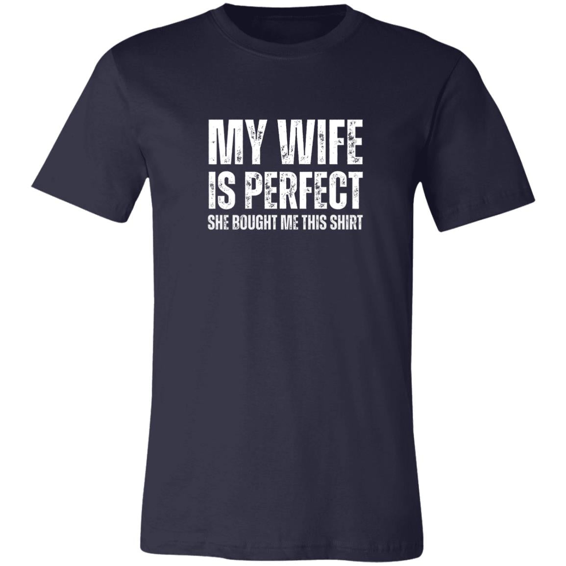My Wife Is Perfect - Funny Tee