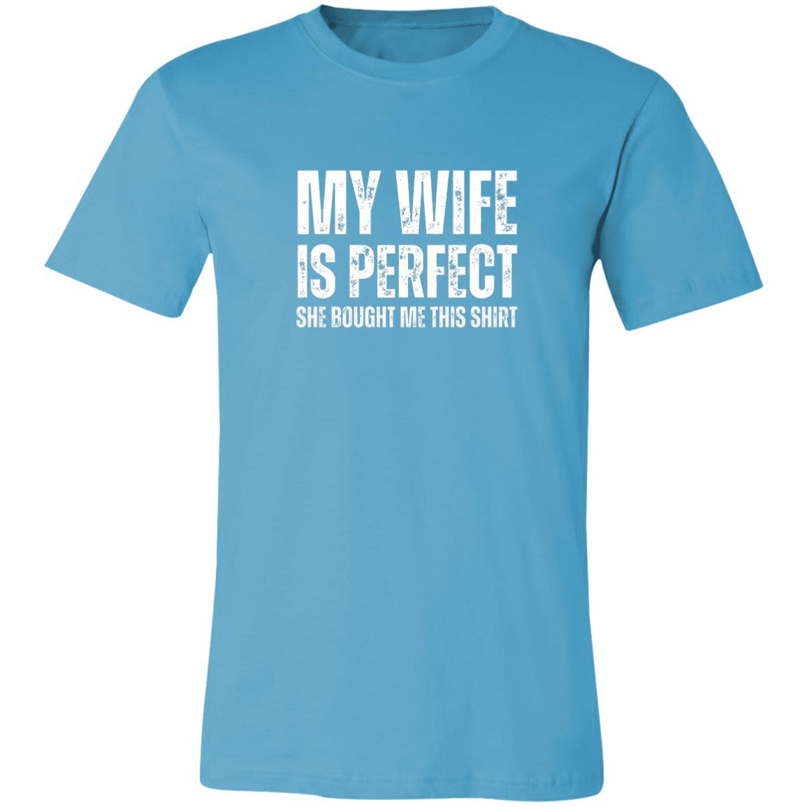 My Wife Is Perfect - Funny Tee