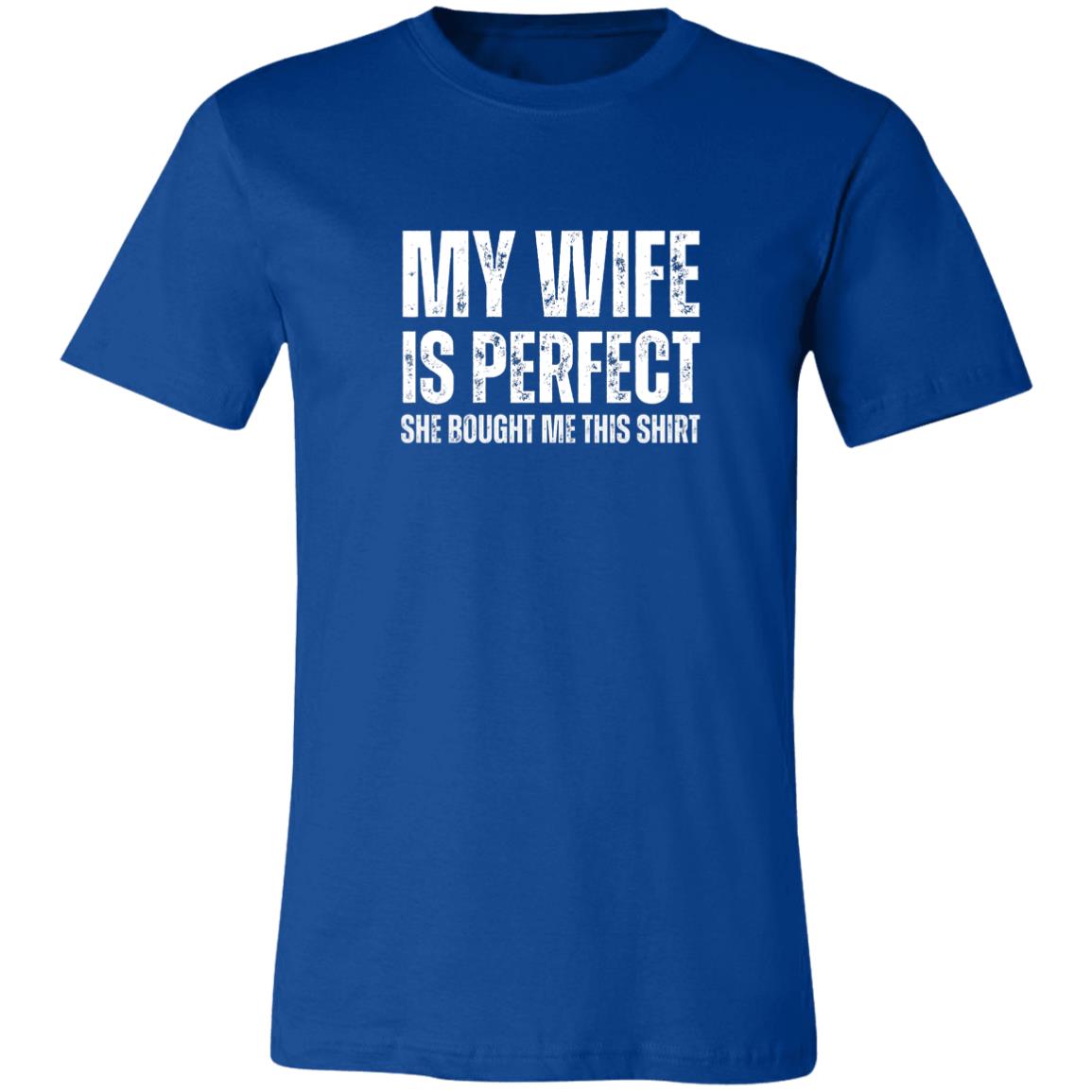 My Wife Is Perfect - Funny Tee