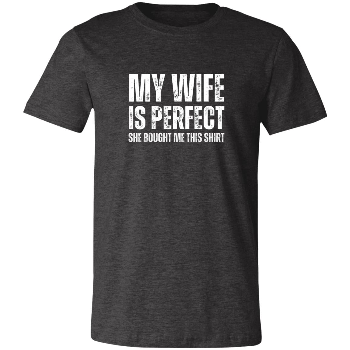 My Wife Is Perfect - Funny Tee