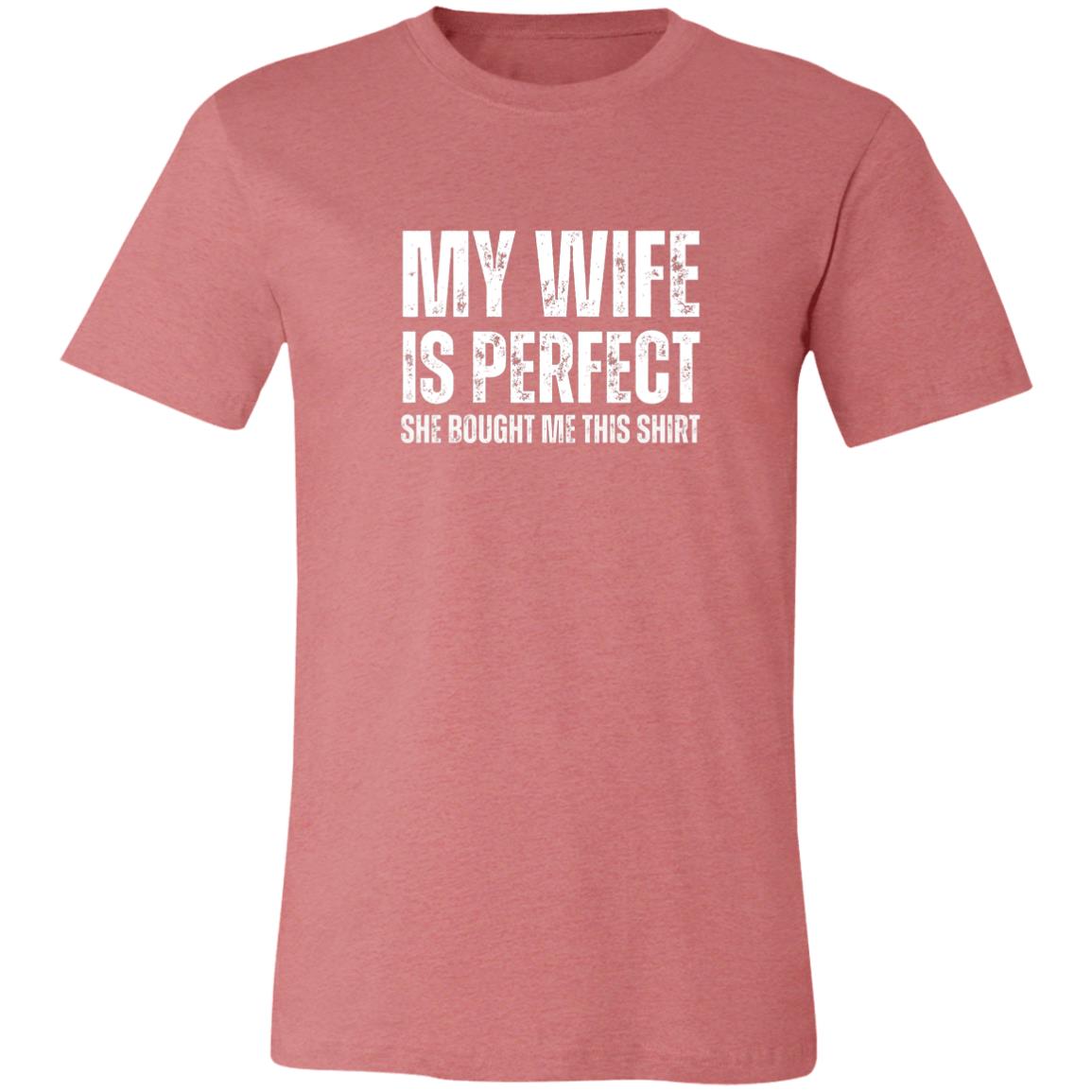 My Wife Is Perfect  - Funny Tee