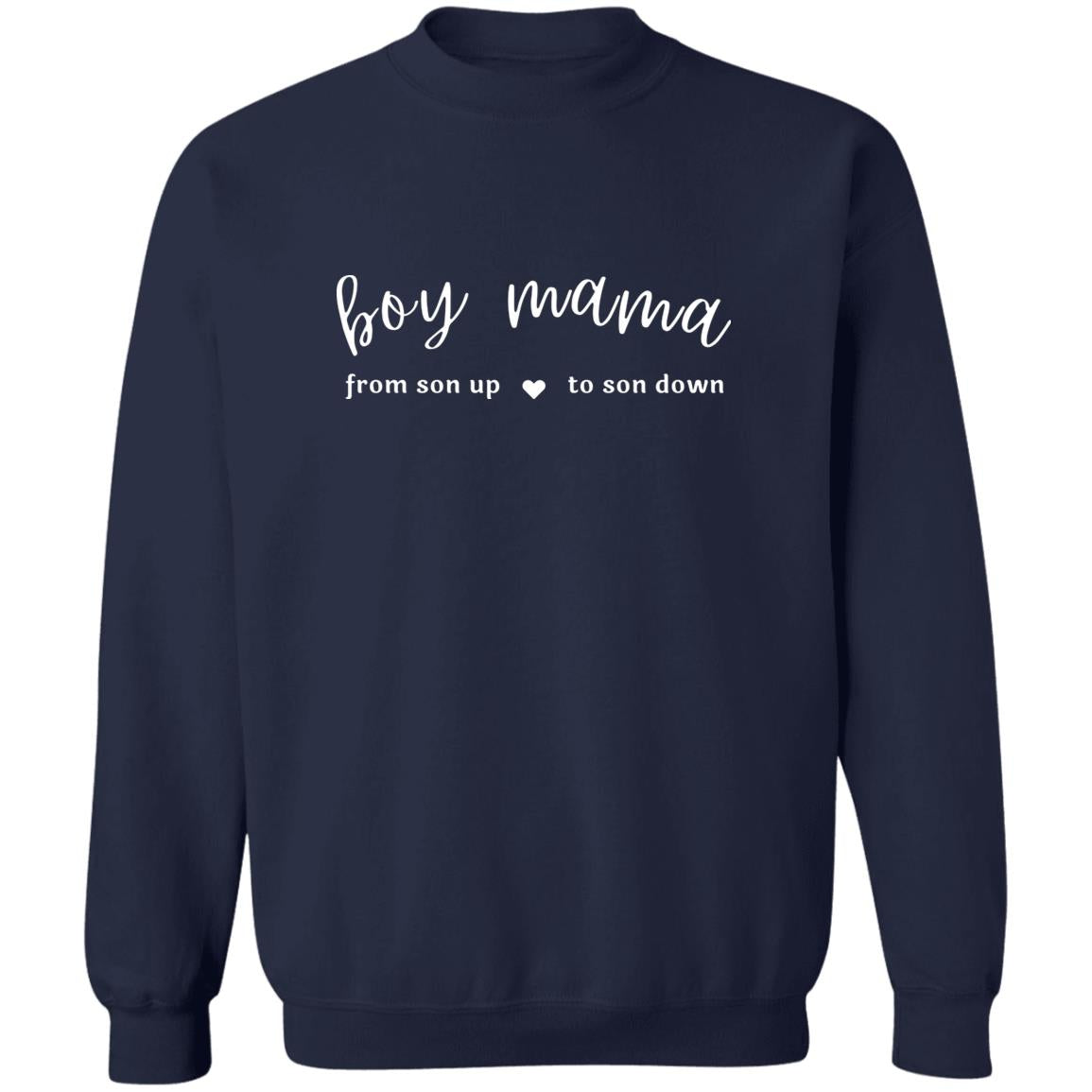 Boy Mama From Son Up to Son Down - Sweatshirt